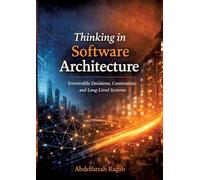 Thinking in Software Architecture: Irreversible Decisions, Constraints, and Long-Lived Systems