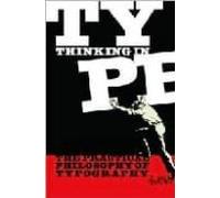 Thinking In Type: The Practical Philosophy Of Typography