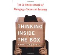Thinking inside the Box: The 12 Timeless Rules for Managing a Successful Business