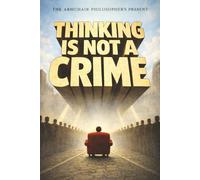 Thinking Is Not a Crime (The Coffee Table Wisdom™ Series)