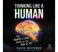 Thinking Like a Human: The Power of Your Mind in the Age of Ai