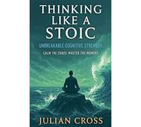 Thinking Like a Stoic: 9 (Unbreakable)