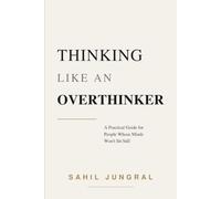 THINKING LIKE AN OVERTHINKER