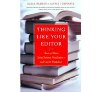 Thinking Like Your Editor: How to Write Great Serious Nonfiction and Get It Published