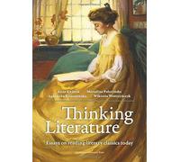 Thinking Literature: Essays on Reading Literary Classics Today