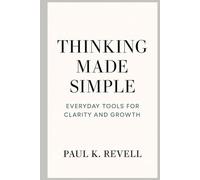 Thinking Made Simple: Everyday Tools for Clarity and Growth