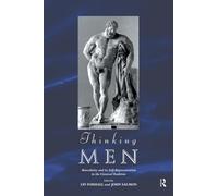 Thinking Men: Masculinity and its Self-Representation in the Classical Tradition (Leicester-Nottingham Studies in Ancient Society)
