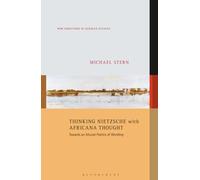 Thinking Nietzsche with Africana Thought: Towards an Alluvial Poetics of Worlding (New Directions in German Studies)