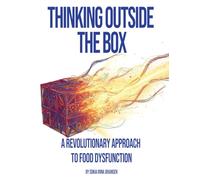Thinking Outside the Box: A Revolutionary Approach to Food Dysfunction
