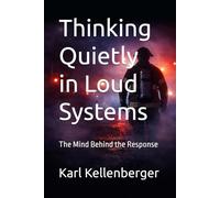 Thinking Quietly in Loud Systems: The Mind Behind the Response