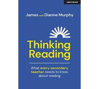 Thinking Reading: What Every Secondary Teacher Needs to Know About Reading