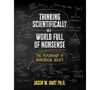 Thinking Scientifically in a World Full of Nonsense: The Psychology of Nonsensical Beliefs
