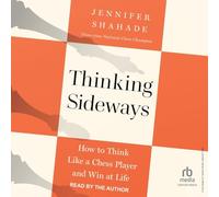 Thinking Sideways: How to Think Like a Chess Player and Win at Life