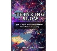 Thinking slow: How to build a mental structure for coherent reasoning