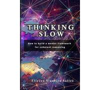 Thinking slow: How to build a mental structure for coherent reasoning