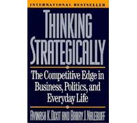 Thinking Strategically: The Competitive Edge in Business, Politics, and Everyday Life (Norton Paperback)