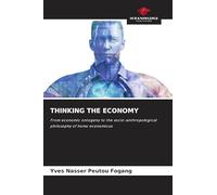 THINKING THE ECONOMY: From economic ontogeny to the socio-anthropological philosophy of homo economicus