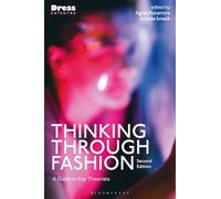 Thinking Through Fashion: A Guide to Key Theorists (Dress Cultures)