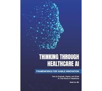 Thinking Through Healthcare AI: Frameworks for Viable Innovation