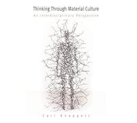 Thinking Through Material Culture: An Interdisciplinary Perspective (Archaeology, Culture, and Society)