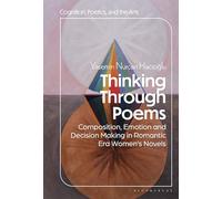Thinking Through Poems: Composition, Emotion and Decision-Making in Romantic-Era Women’s Novels (Cognition, Poetics, and the Arts)