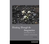 Thinking Through the Imagination: Aesthetics in Human Cognition (American Philosophy)