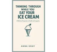 THINKING THROUGH WHILE YOU EAT YOUR ICE CREAM: A Reflective Perspective on Health and Longevity