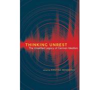 Thinking Unrest: The Unsettled Legacy of German Idealism (SUNY series, Intersections: Philosophy and Critical Theory)