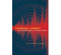 Thinking Unrest: The Unsettled Legacy of German Idealism (SUNY series, Intersections: Philosophy and Critical Theory)
