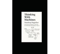 Thinking With Machines: From Outsourced Memory To Alter Ego: Our Relationships with Machines (Volume 1)