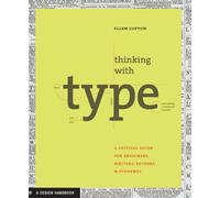 Thinking with Type (1st ed.) /anglais: A Critical Guide for Designers, Writers, Editors, and Students (Design Briefs)