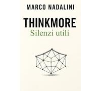 ThinkMore - Silenzi Utili: Un diario emotivo per chi vuole meno rumore, più respiro, e parole che non fanno male.