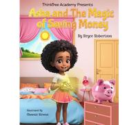 ThinkTree Academy Presents Asha and The Magic of Saving Money (The Reading Roots Series)