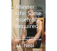 Thinner Life: Some Assembly Required: Lessons From a Journey That Was Never Just About the Scale