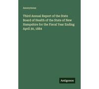 Third Annual Report of the State Board of Health of the State of New Hampshire for the Fiscal Year Ending April 30, 1884