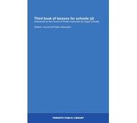 Third book of lessons for schools (d): Authorized by the Council of Public Instruction for Upper Canada
