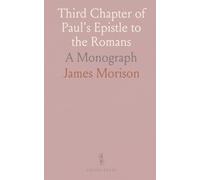 Third Chapter of Paul's Epistle to the Romans: A Monograph