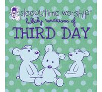 Third Day Tribute - Sleepy Time Worship: Lullaby T