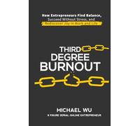 Third-Degree Burnout: How Entrepreneurs Find Balance, Succeed Without Stress, and Rediscover Joy in Work and Life