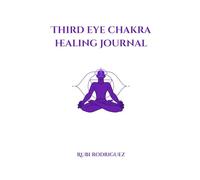 Third Eye Chakra Healing Journal: A 30-Day Guided Journey for Intuition, Clarity, and Spiritual Awakening