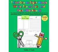Third Grade Sight Words Write, Trace, Cut, and Paste Workbook: Fun, Hands-On Sight Word Practice for 3rd Grade Students Learn to Read, Write, Trace, ... Writing, and Literacy Practice for Pr)
