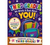 Third Grader, We Wrote a Book About You!: A Personalized Third Grade Keepsake Filled with Letters, Coloring Pages, Mazes, and Fun Activities to Celebrate an Amazing Third Grader