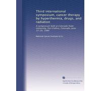 Third international symposium, cancer therapy by hyperthermia, drugs, and radiation: A symposium held at Colorado State University, Fort Collins, Colorado, June 22-26, 1980