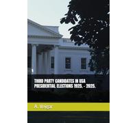 THIRD PARTY CANDIDATES IN USA PRESIDENTIAL ELECTIONS 1925. - 2025. (Politics)