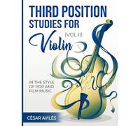 Third Position Studies for Violin, Vol. II: 2 (Third Position Studies for Violin: In the Style of Pop and Film Music)
