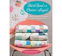 Third Time's a Charm - Again!: Make the Most of 5 Inch Squares With 21 Colorful Quilts