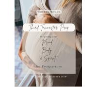 Third Trimester Prep: Preparing your mind, body, and spirit for postpartum.