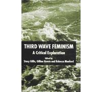 Third Wave Feminism: A Critical Exploration by Stacy Gillis (2004-09-01)
