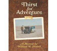 Thirst for Adventure: A Memoir by WIlliam R. Hottell