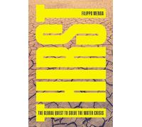 Thirst: The Global Quest to Solve the Water Crisis